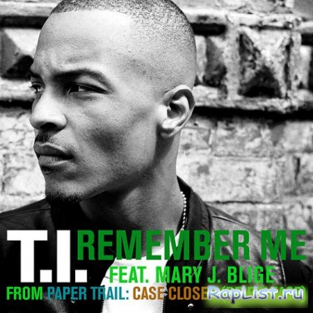 T.I feat Mary J Blige - Remember Me [2009г.,Hip-Hop,DVDRip]