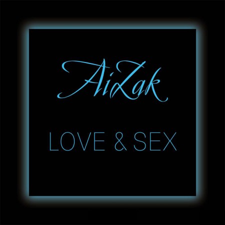 AiZak - Love and Sex (2011) (Promo Mix)