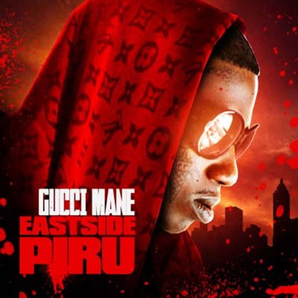 Gucci Mane – Eastside Piru (2012)