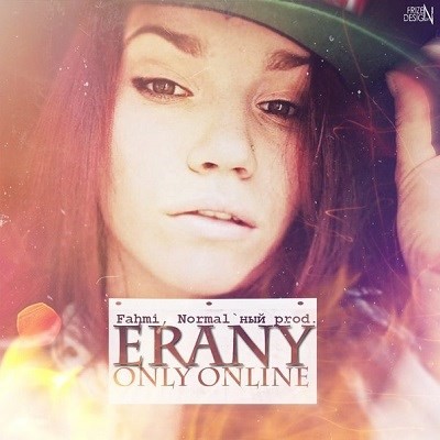 Erany – only online (Normal'ный, fahmi prod.) (2013)