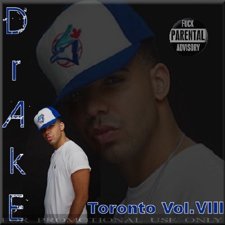 Drake - Toronto Vol.VIII (Bootleg) (2011)