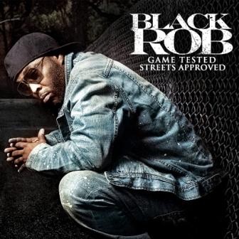 Black Rob - Game Tested, Streets Approved (2011) lossless
