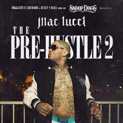 Snoop Dogg Presents: Mac Lucci - The Pre-Hustle 2 (2012)